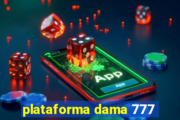 plataforma dama 777