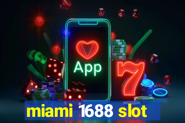 miami 1688 slot