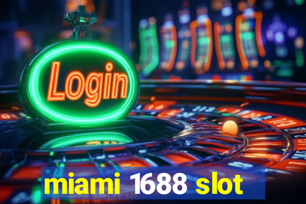 miami 1688 slot