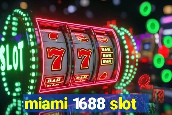 miami 1688 slot