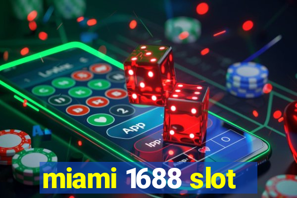 miami 1688 slot