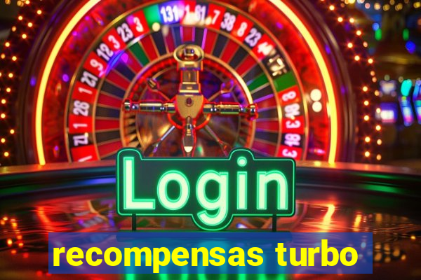 recompensas turbo