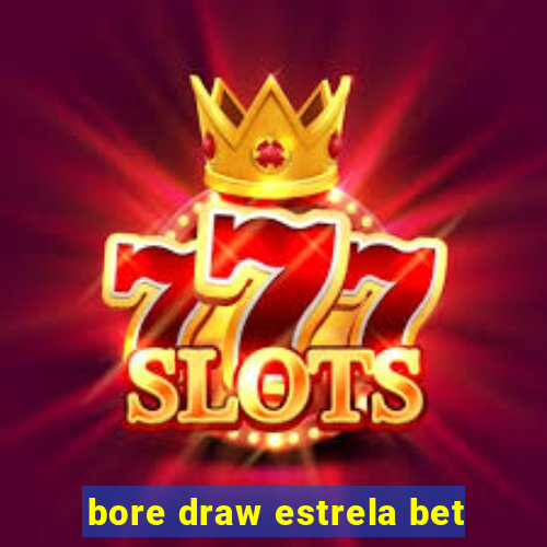 bore draw estrela bet