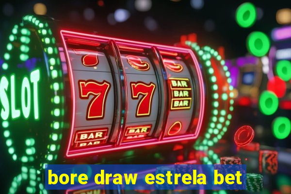 bore draw estrela bet