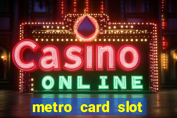 metro card slot 777 club game