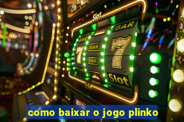 como baixar o jogo plinko