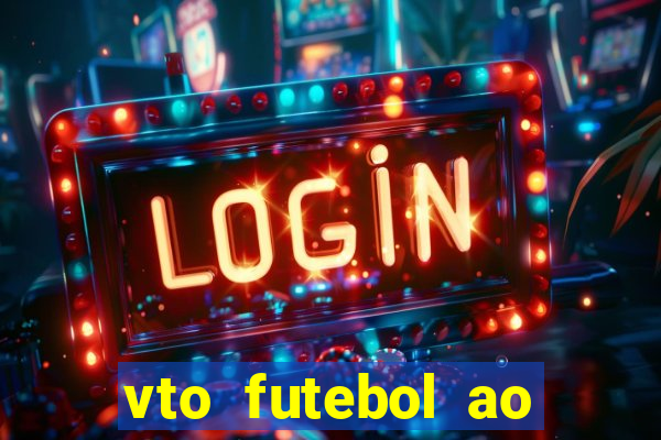 vto futebol ao vivo biz