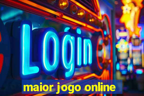 maior jogo online