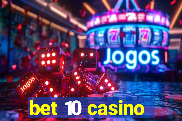 bet 10 casino