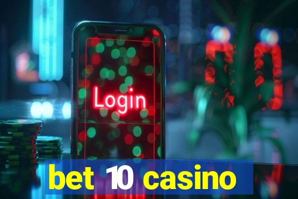 bet 10 casino