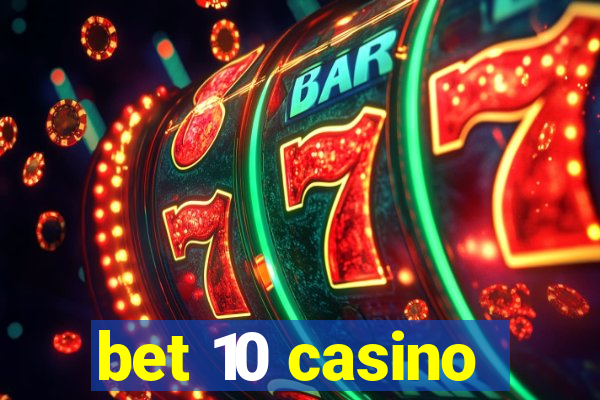 bet 10 casino