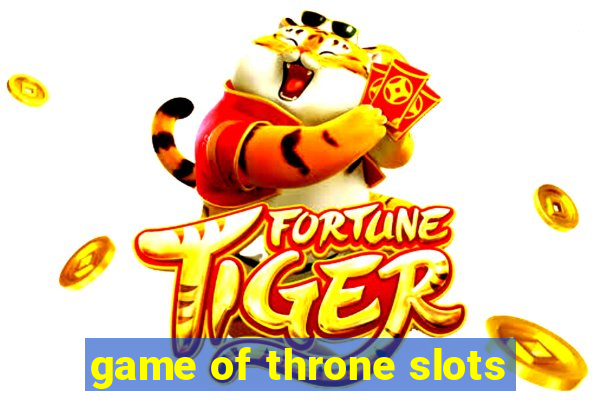 game of throne slots