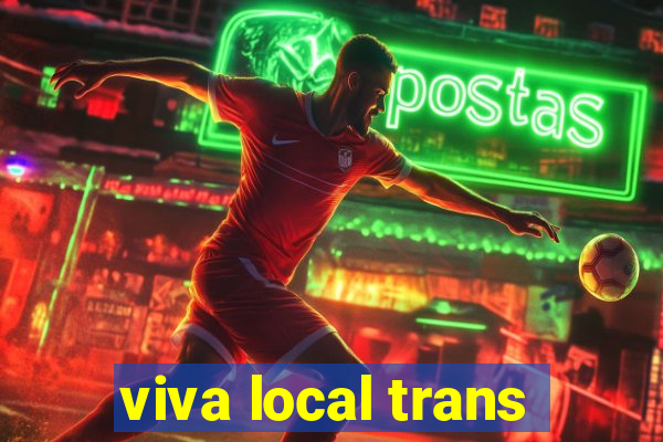 viva local trans