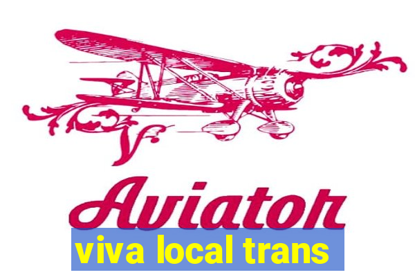 viva local trans