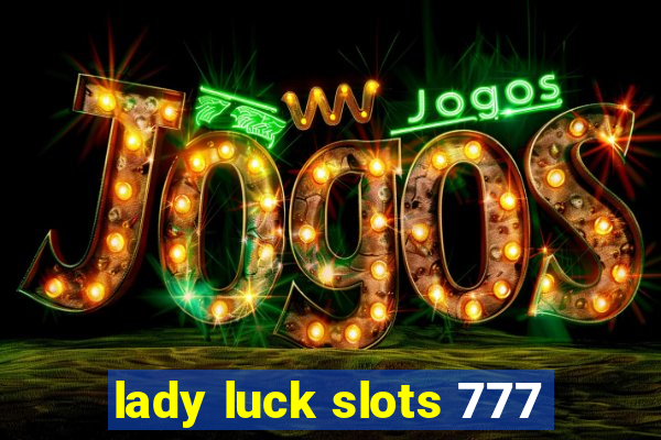 lady luck slots 777