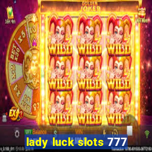 lady luck slots 777