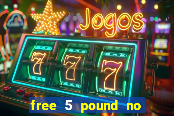 free 5 pound no deposit bingo