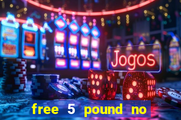 free 5 pound no deposit bingo