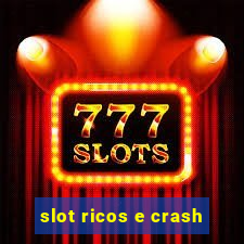 slot ricos e crash