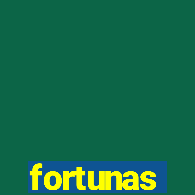 fortunas