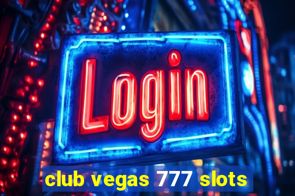 club vegas 777 slots