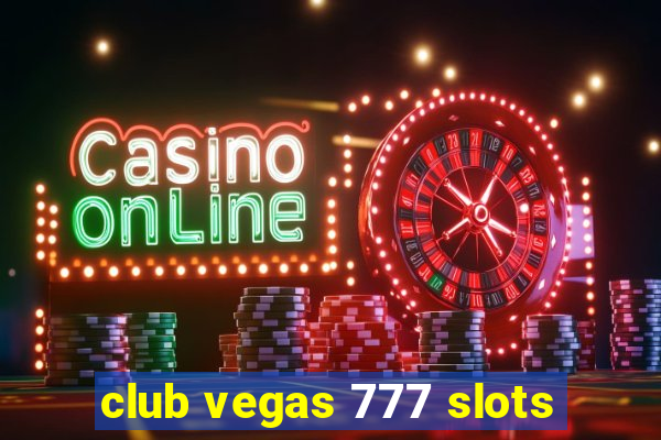 club vegas 777 slots