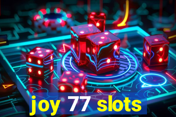 joy 77 slots