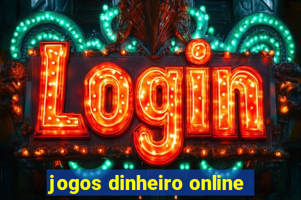 jogos dinheiro online