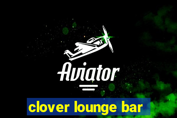 clover lounge bar