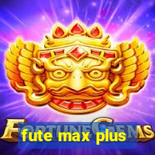 fute max plus