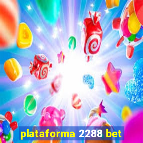 plataforma 2288 bet