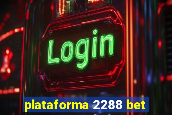 plataforma 2288 bet