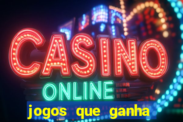 jogos que ganha dinheiro de verdade sem depositar