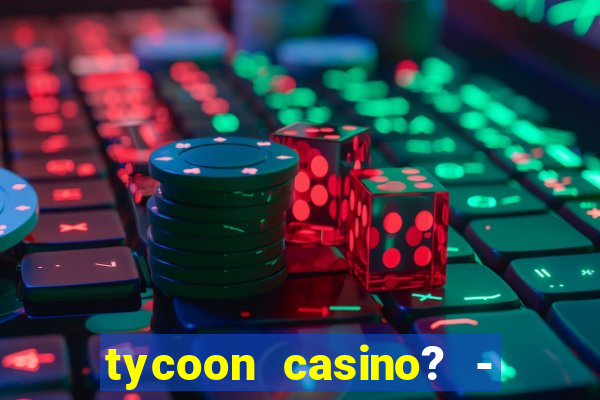 tycoon casino? - vegas slots