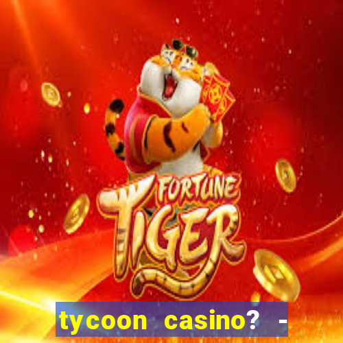 tycoon casino? - vegas slots