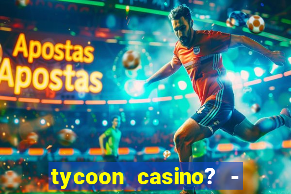 tycoon casino? - vegas slots