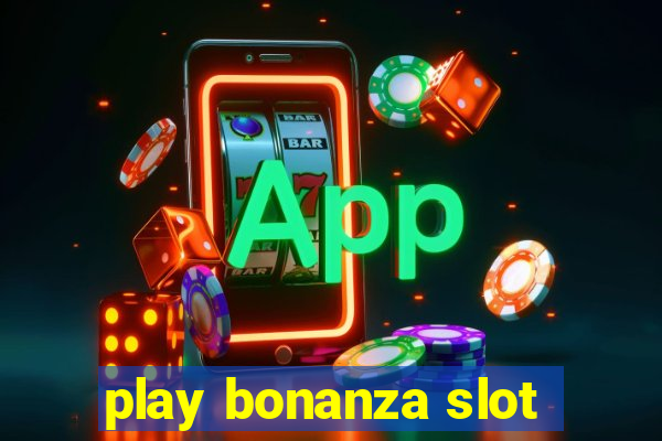 play bonanza slot