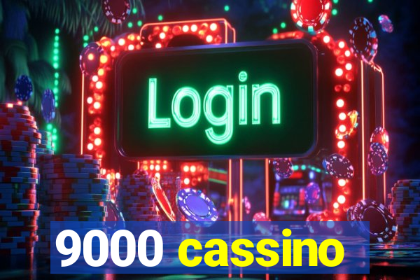 9000 cassino