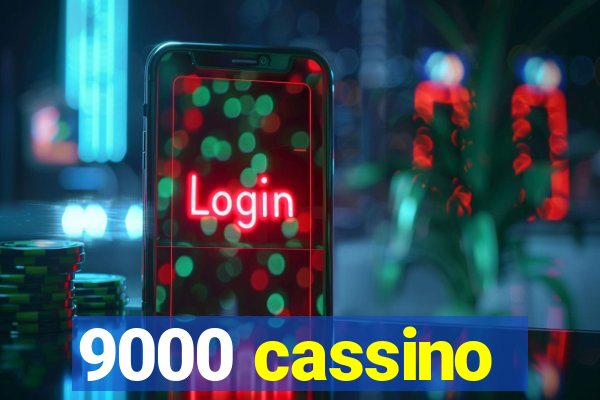 9000 cassino