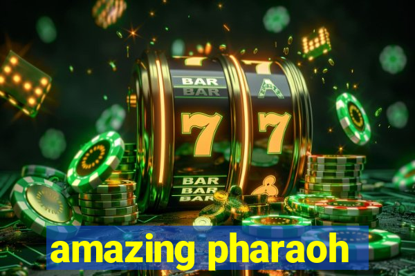 amazing pharaoh