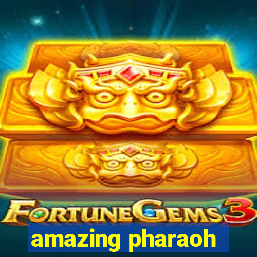 amazing pharaoh