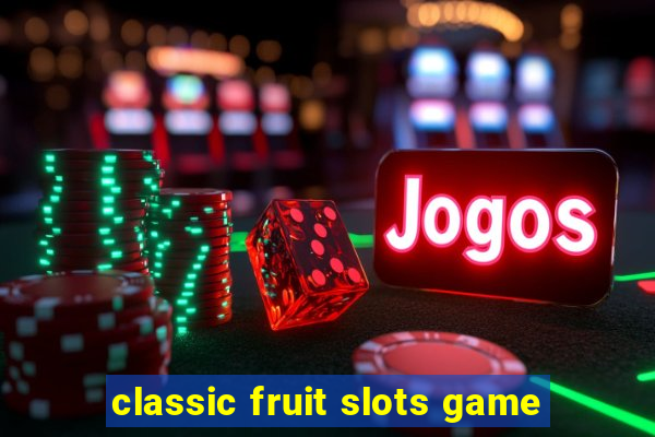 classic fruit slots game