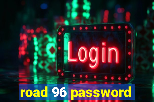 road 96 password