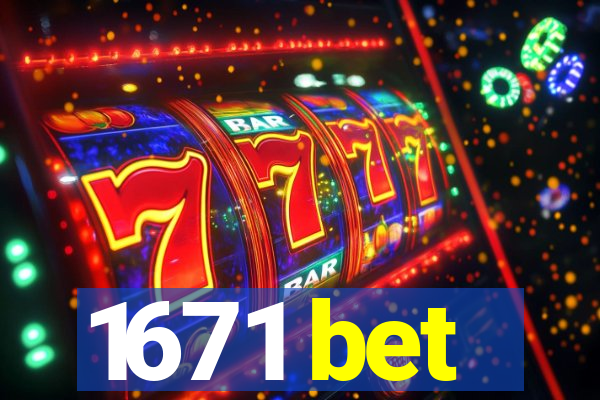 1671 bet