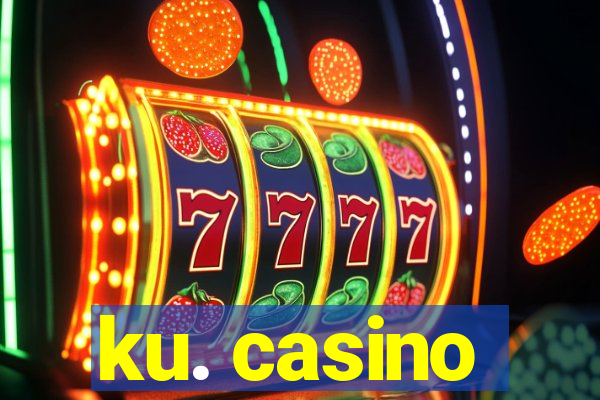 ku. casino