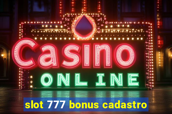 slot 777 bonus cadastro