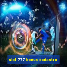 slot 777 bonus cadastro