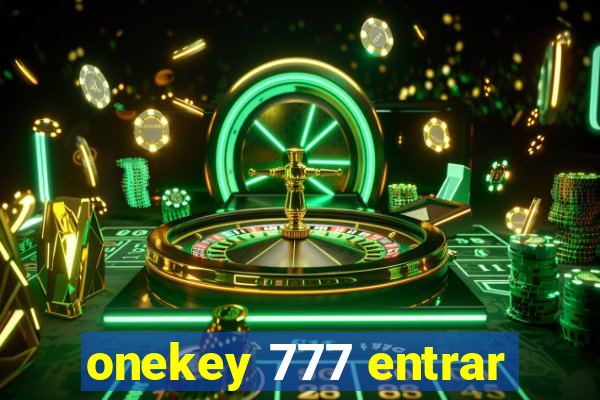 onekey 777 entrar