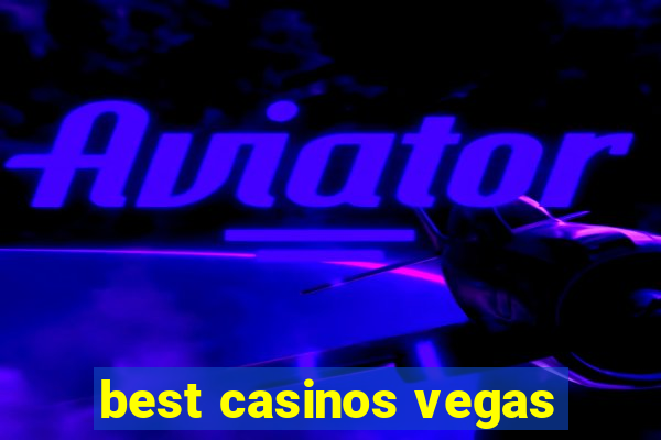 best casinos vegas