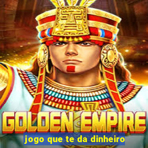 jogo que te da dinheiro